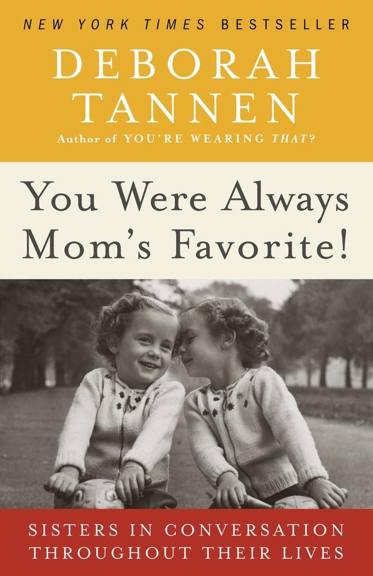 You Were Always Mom's Favorite!: Sisters in Conversation Thr