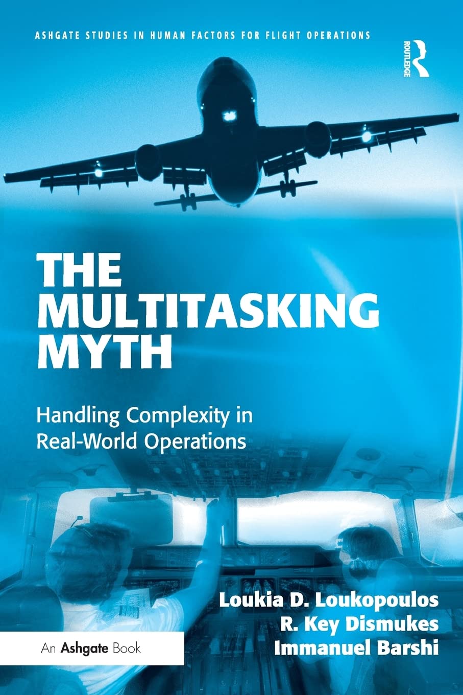 The Multitasking Myth (Ashgate Studies in Human Factors for Flight Operations)