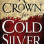 A Crown for Cold Silver (The Crimson Empire, 1)