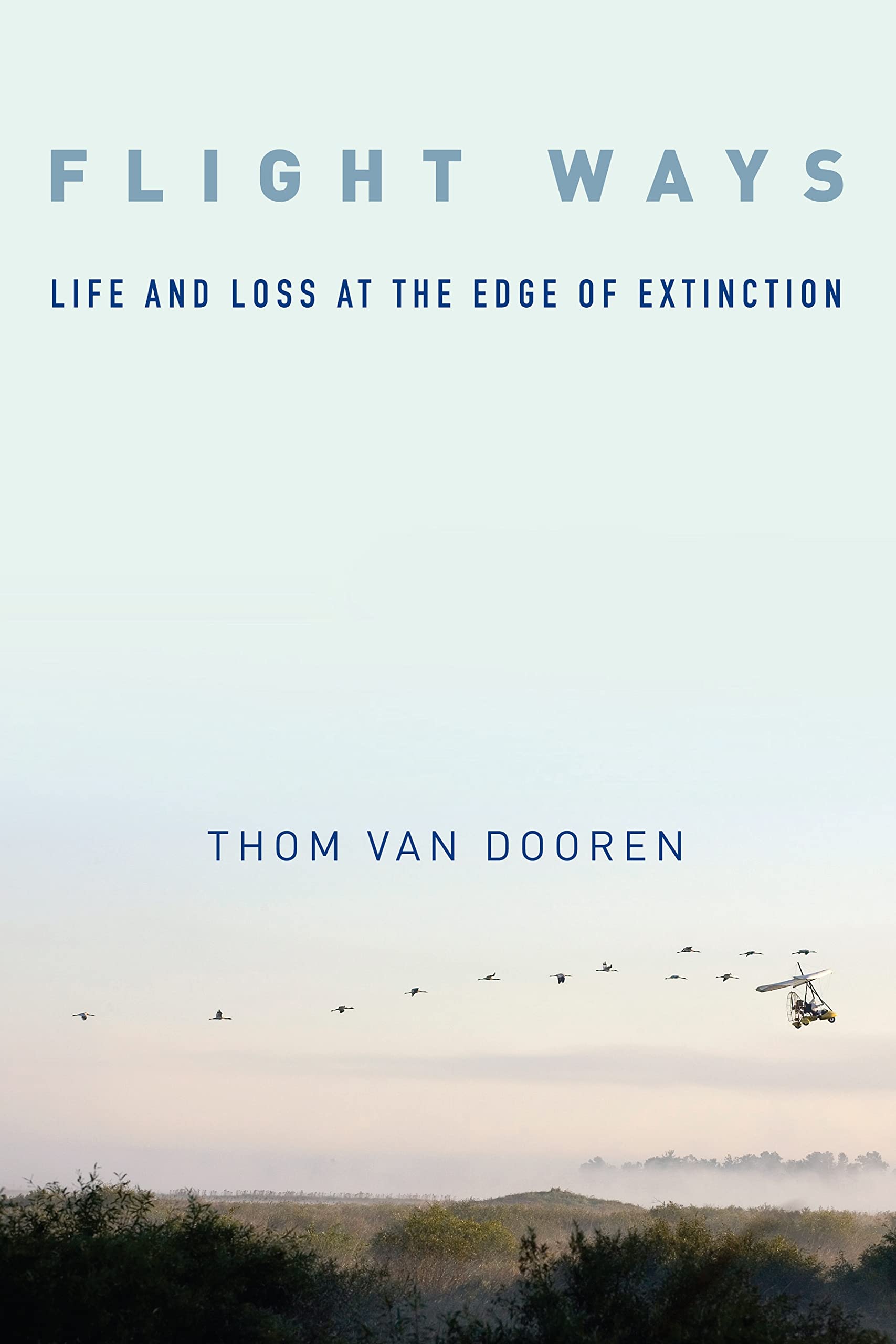 Flight Ways: Life and Loss at the Edge of Extinction (Critical Perspectives on Animals: Theory, Culture, Science, and Law)