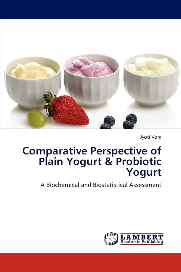 Comparative Perspective of Plain Yogurt & Probiotic Yogurt: A Biochemical and Biostatistical Assessment