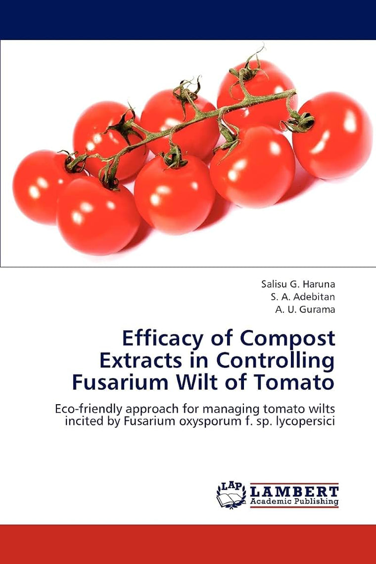 Efficacy of Compost Extracts in Controlling Fusarium Wilt of Tomato: Eco-friendly approach for managing tomato wilts incited by Fusarium oxysporum f. sp. lycopersici