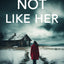 Not Like Her (Selena Bailey)