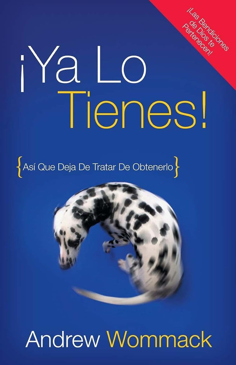 Ya Lo Tienes!: Así Que Deja De Tratar De Obtenerlo (Spanish Edition)