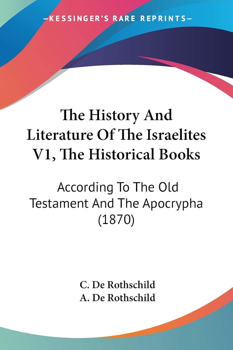 The History And Literature Of The Israelites V1, The Historical Books: According To The Old Testament And The Apocrypha (1870)