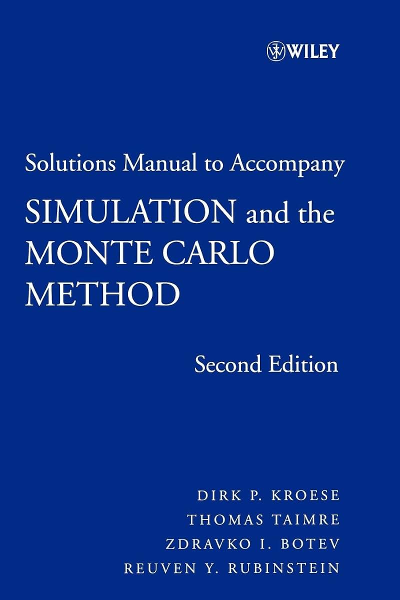 Solutions Manual to Accompany Simulation and the Monte Carlo Method (Wiley Series in Probability and Statistics)