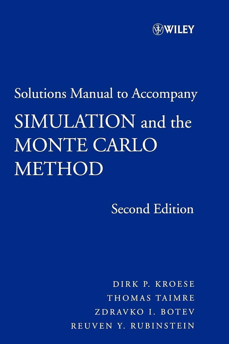 Solutions Manual to Accompany Simulation and the Monte Carlo Method (Wiley Series in Probability and Statistics)