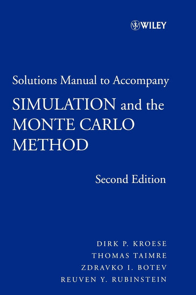 Solutions Manual to Accompany Simulation and the Monte Carlo Method (Wiley Series in Probability and Statistics)