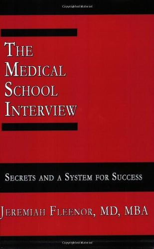 The Medical School Interview: Secrets and a System for Success