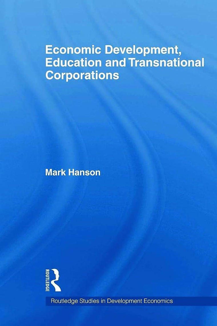 Economic Development, Education and Transnational Corporations (Routledge Studies in Development Economics)