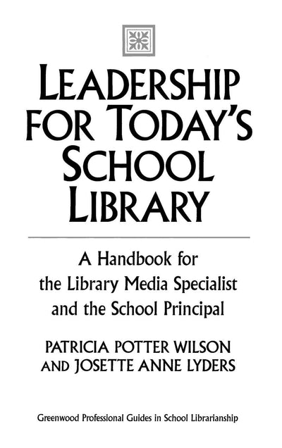 Leadership for Today's School Library: A Handbook for the Library Media Specialist and the School Principal (Greenwood Professional Guides in School Librarianship)