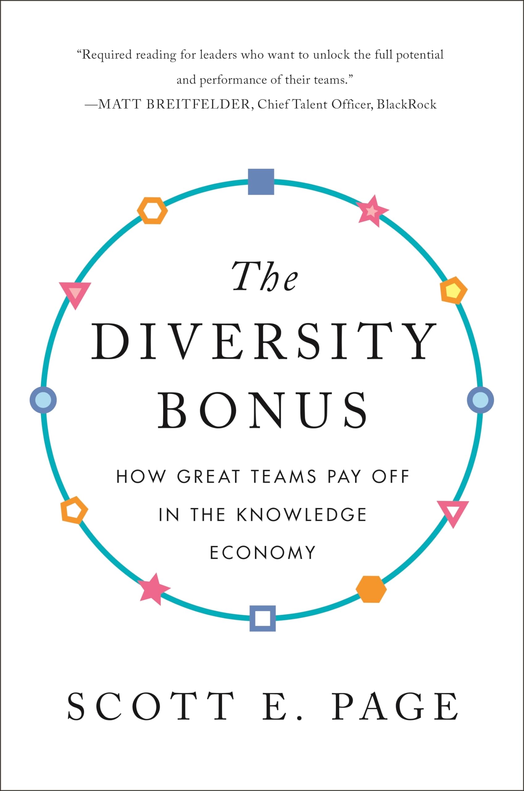 The Diversity Bonus: How Great Teams Pay Off in the Knowledge Economy (Our Compelling Interests)