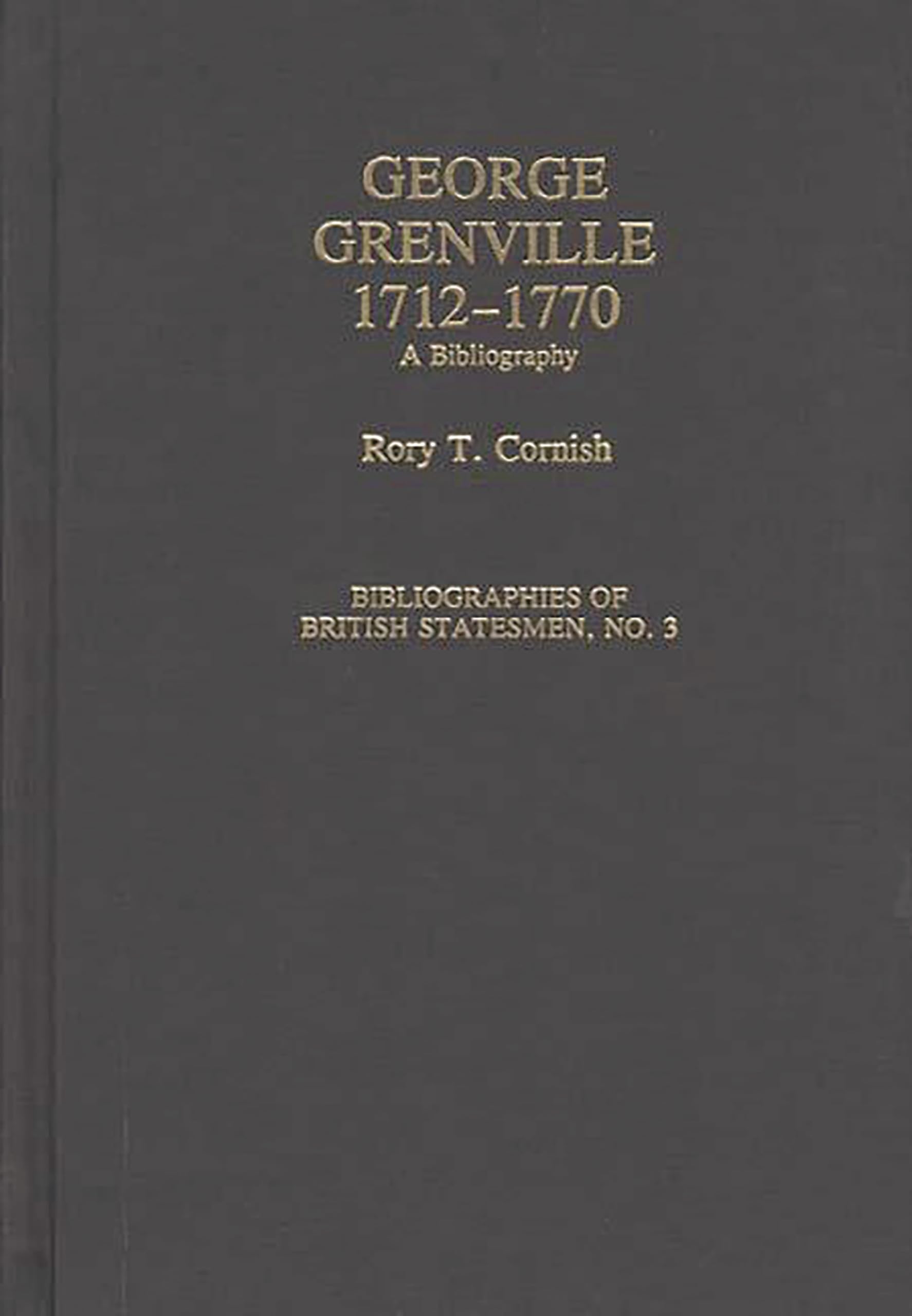 George Grenville, 1712-1770: A Bibliography (Bibliographies of British Statesmen)