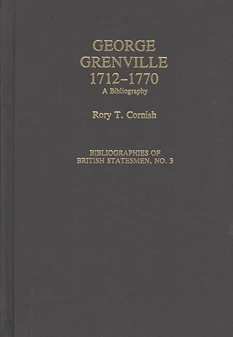 George Grenville, 1712-1770: A Bibliography (Bibliographies of British Statesmen)