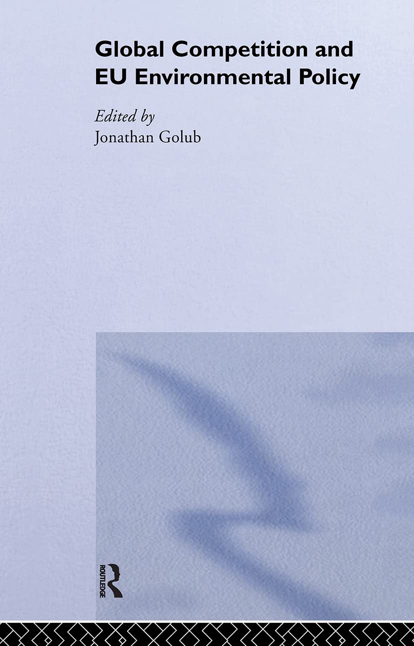 Global Competition and EU Environmental Policy (Routledge/EUI Studies in Environmental Policy)