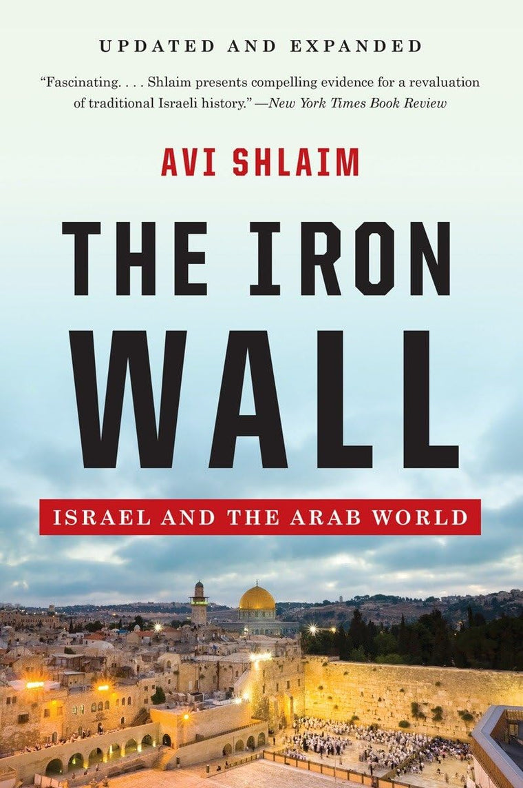 The Iron Wall: Israel and the Arab World by Shlaim Ph.D., Av
