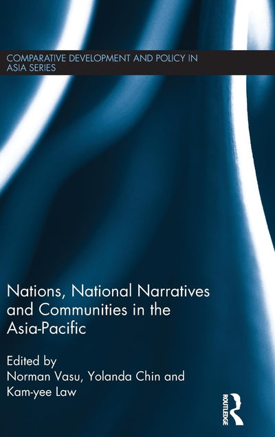 Nations, National Narratives and Communities in the Asia-Pacific (Comparative Development and Policy in Asia)