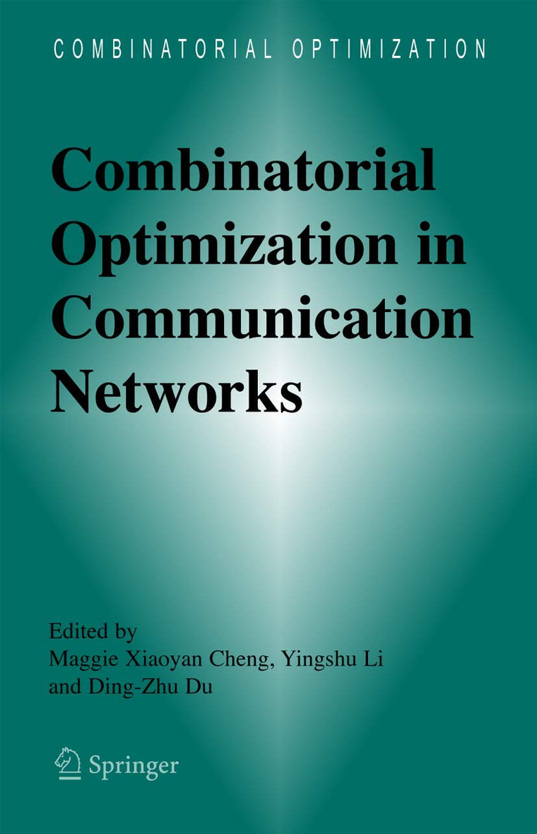 Combinatorial Optimization in Communication Networks (Combinatorial Optimization, 18)