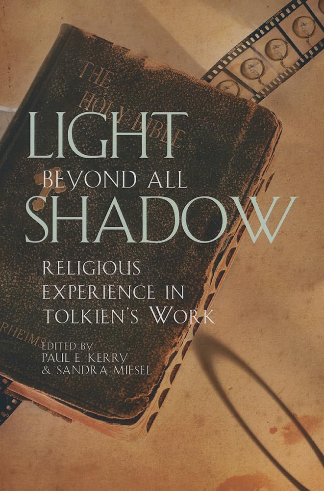Light Beyond All Shadow: Religious Experience in Tolkien's Work