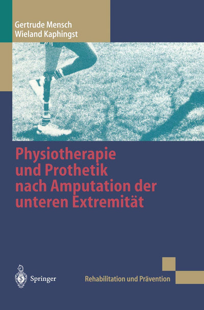 Physiotherapie und Prothetik nach Amputation der unteren Extremitt (Rehabilitation und Prvention, 40) (German Edition)