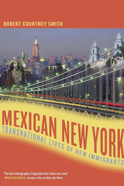 Mexican New York: Transnational Lives of New Immigrants