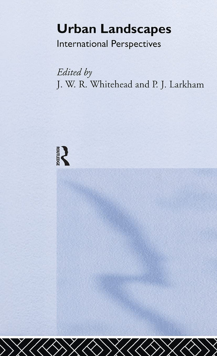 Urban Landscapes: International Perspectives (Routledge Geography and Environment Series)