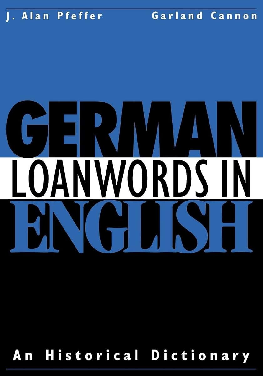 German Loanwords in English: An Historical Dictionary