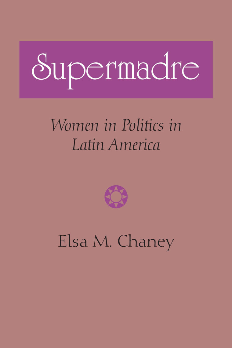 Supermadre: Women in Politics in Latin America (LLILAS Latin American Monograph Series)