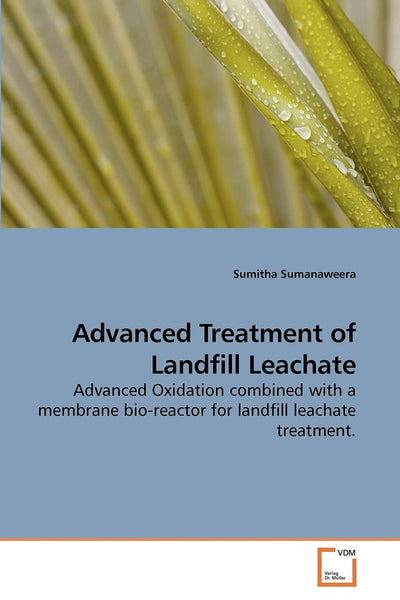 Advanced Treatment of Landfill Leachate: Advanced Oxidation combined with a membrane bio-reactor for landfill leachate treatment.