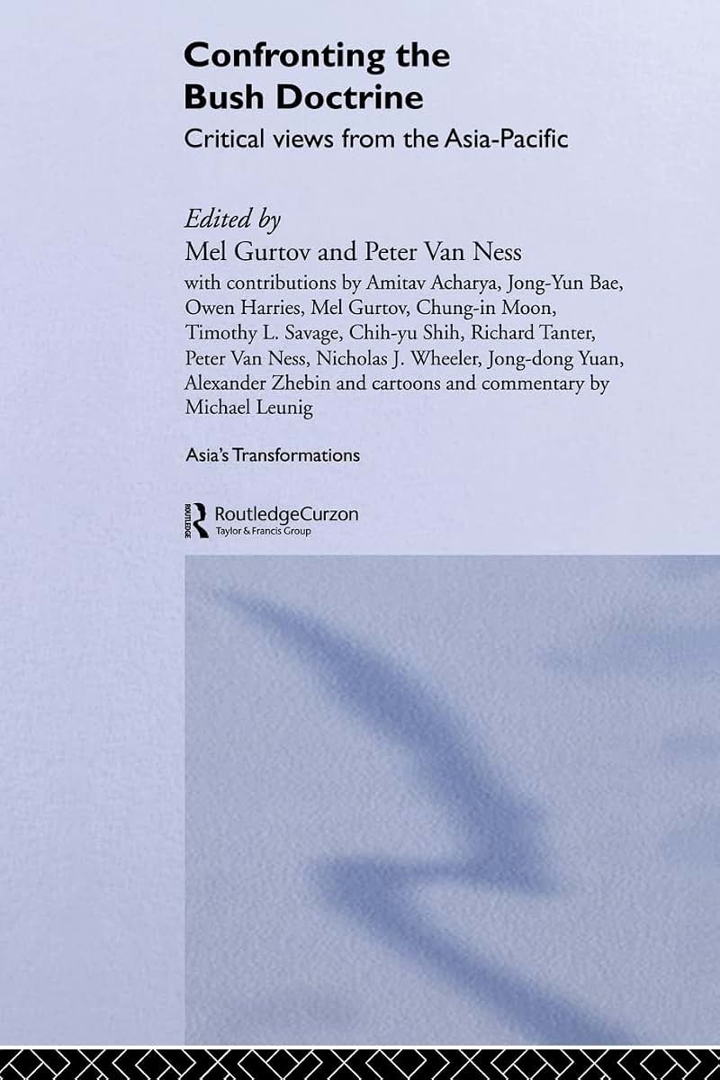 Confronting the Bush Doctrine: Critical Views from the Asia-Pacific (Asia's Transformations)