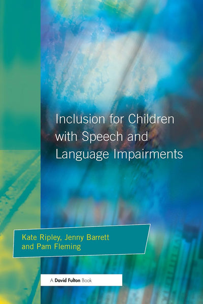 Inclusion for Children with Speech and Language Impairments: Accessing the Curriculum and Promoting Personal and Social Development