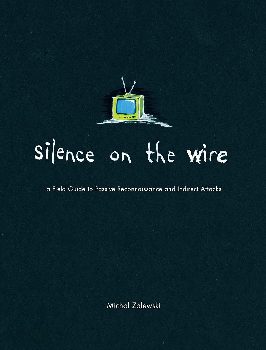 Silence on the Wire: A Field Guide to Passive Reconnaissance