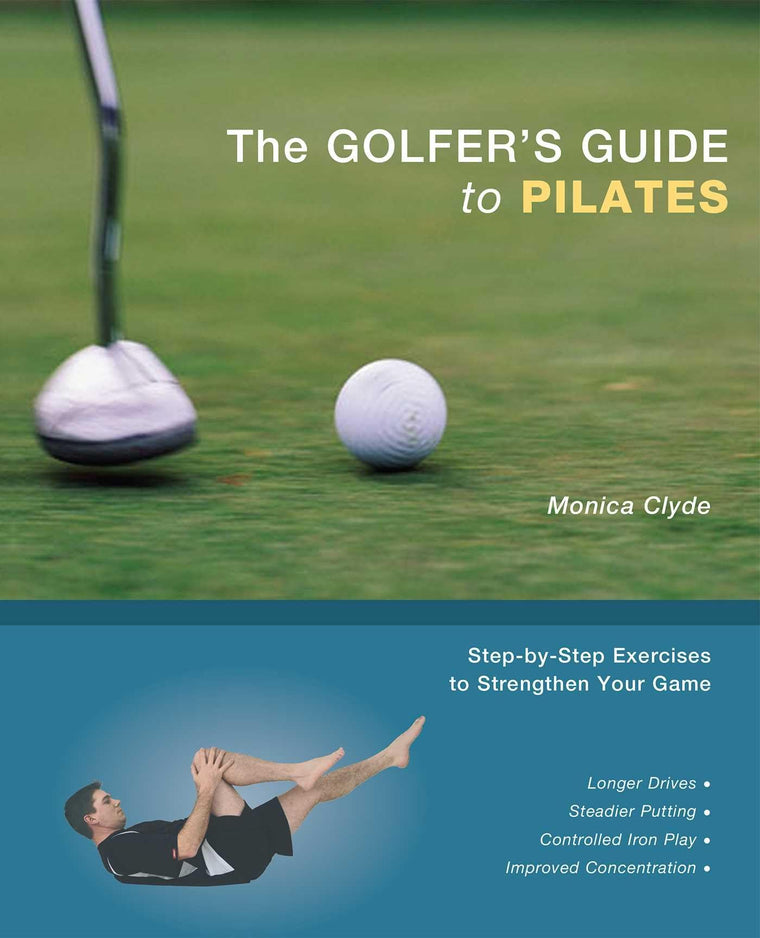 The Golfer's Guide to Pilates: Step-by-Step Exercises