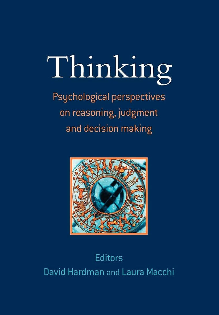 Thinking: Psychological Perspectives on Reasoning, Judgment and Decision Making