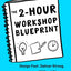 The 2-Hour Workshop Blueprint: Design Fast. Deliver Strong. Without Stress.