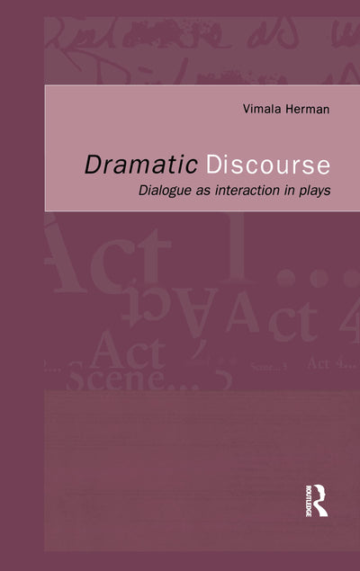 Dramatic Discourse: Dialogue as Interaction in Plays
