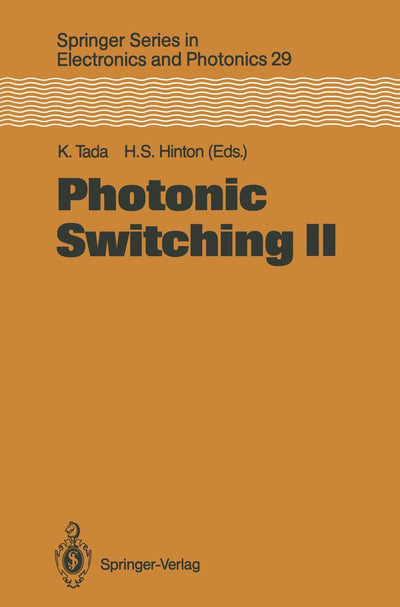 Photonic Switching II: Proceedings of the International Topical Meeting, Kobe, Japan, April 12-14, 1990 (Springer Series in Electronics and Photonics, 29)