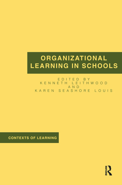 Organizational Learning in Schools (Contexts of Learning)