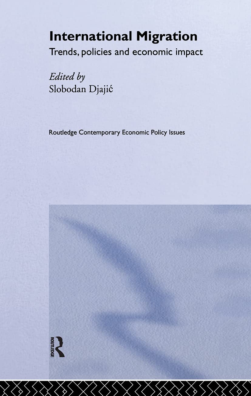 International Migration: Trends, Policy and Economic Impact (Routledge Contemporary Economic Policy Issues)