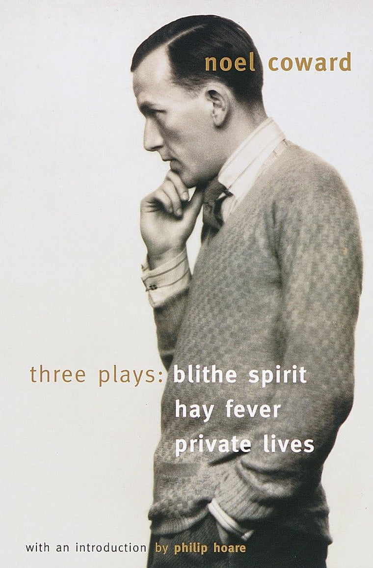 Blithe Spirit, Hay Fever, Private Lives: Three Plays by Cowa