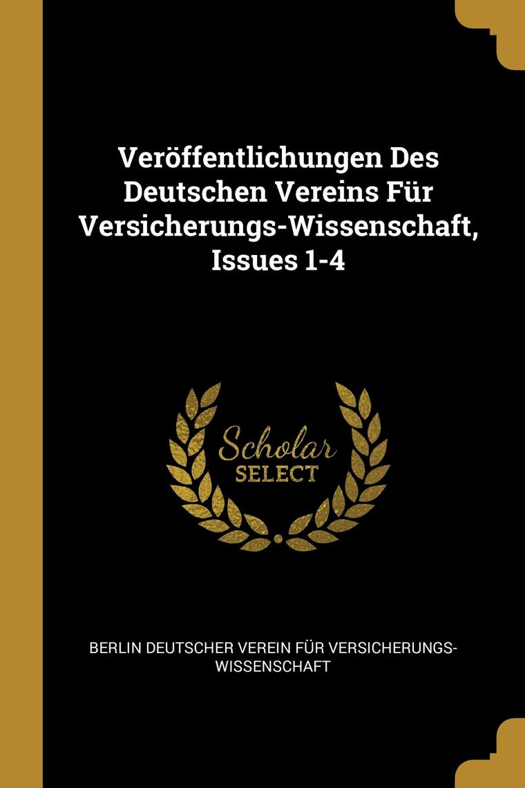 Verffentlichungen Des Deutschen Vereins Fr Versicherungs-Wissenschaft, Issues 1-4 (German Edition)