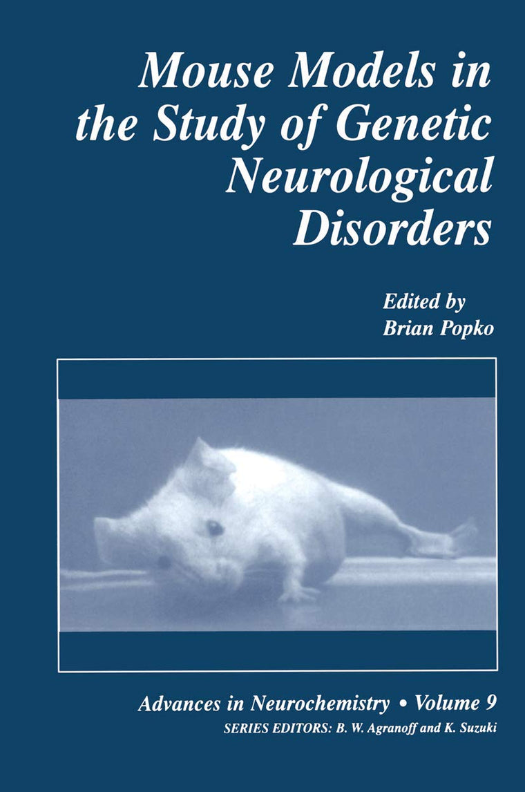 Mouse Models in the Study of Genetic Neurological Disorders (Advances in Neurochemistry, 9)