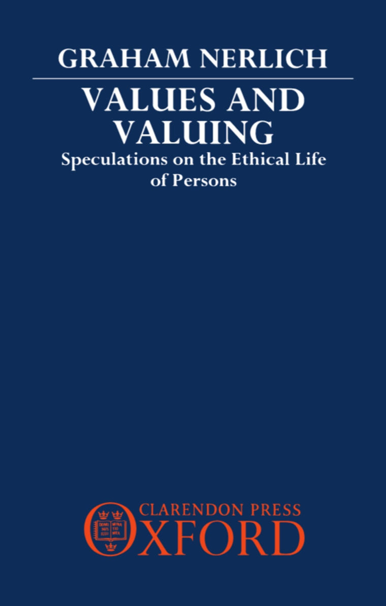 Values and Valuing: Speculations on the Ethical Life of Persons