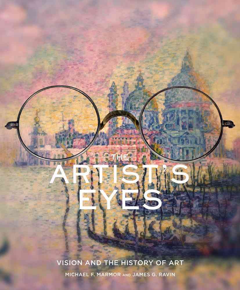 The Artist's Eyes: Vision and the History of Art by Marmor,