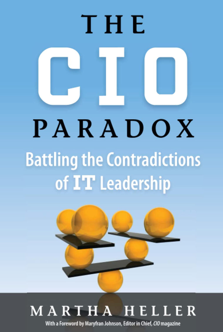 CIO Paradox: Battling the Contradictions of IT Leadership