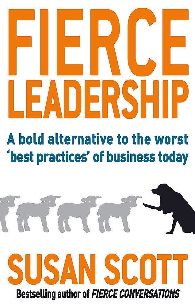 Fierce Series 2 Books Collection Set by Susan Scott (Fierce Leadership: A bold alternative to the worst 'best practices' of business today & Fierce Conversations)