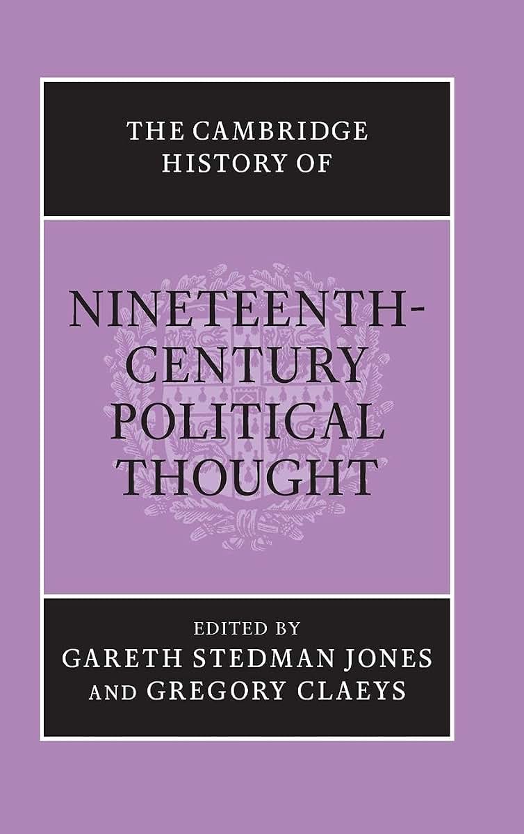 The Cambridge History of Nineteenth-Century Political Thought (The Cambridge History of Political Thought)