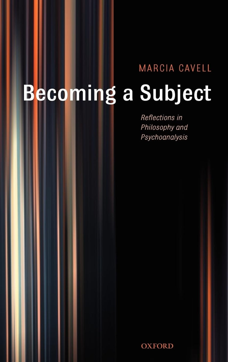 Becoming a Subject: Reflections in Philosophy and Psychoanalysis