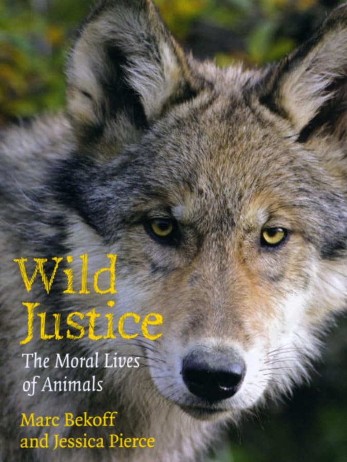 Wild Justice: The Moral Lives of Animals by Bekoff, Marc