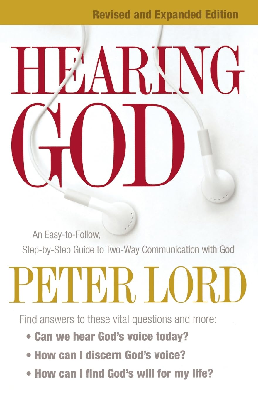 Hearing God: An Easy-to-Follow, Step-by-Step Guide to Two-Way Communication with God
